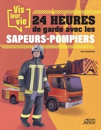 Loïc Descharles - Vis leur vie : 24h de garde avec les sapeurs-pompiers.