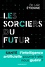 Loïc Etienne - Les sorciers du futur.