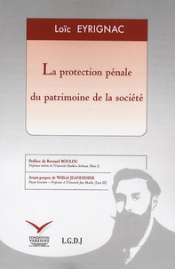 Loïc Eyrignac - La protection pénale du patrimoine de la société.