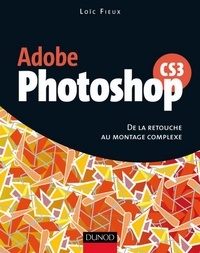 Loïc Fieux - Photoshop CS3 - De la retouche au montage complexe.