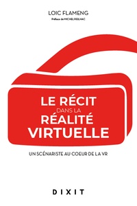 Loïc Flameng - Le récit dans la réalité virtuelle - Un scénariste au coeur de la VR.