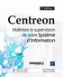 Loïc Fontaine et Bruno Legros - Centreon - Maîtrisez la supervision de votre Système d'Information.