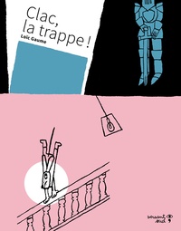 Loïc Gaume - Clac, la trappe !.