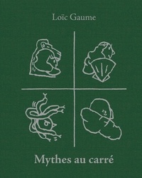 Loïc Gaume - Mythes au carré.