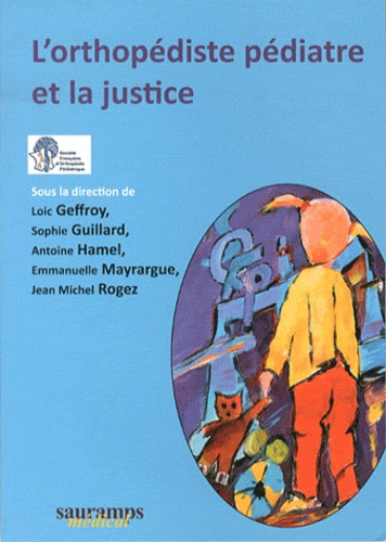 Loic Geffroy et Sophie Guillard - L'orthopédiste pédiatre et la justice.