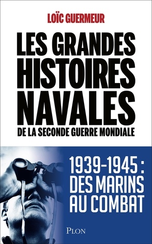 Les grandes histoires navales de la Seconde Guerre mondiale