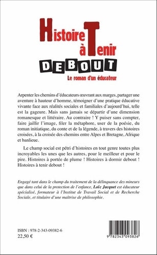 Histoire à tenir debout - Le roman d'un éducateur de Loïc Jacquet - Grand  Format - Livre - Decitre