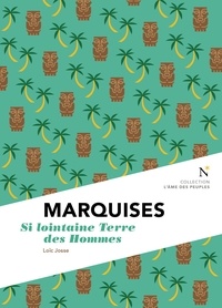 Loïc Josse - Marquises - Si lointaine Terre des Hommes.