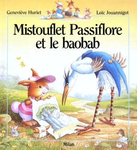 Loïc Jouannigot et Geneviève Huriet - Mistouflet Passiflore Et Le Baobab.