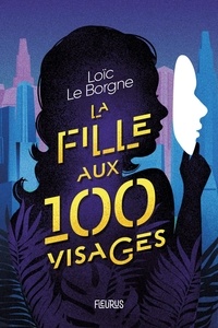 Loïc Le Borgne - La fille aux 100 visages.