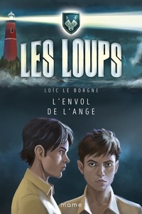 Loïc Le Borgne - Les loups Tome 5 : L'envol de l'ange.