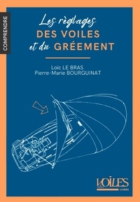 Loïc Le Bras et Pierre-Marie Bourguinat - Les réglages des voiles et du gréement.