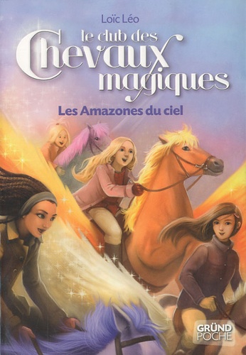 Le club des chevaux magiques Tome 1 Les Amazones du ciel