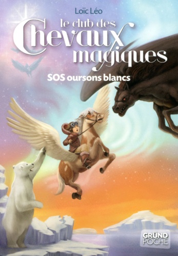 Le club des chevaux magiques Tome 2 SOS oursons blancs