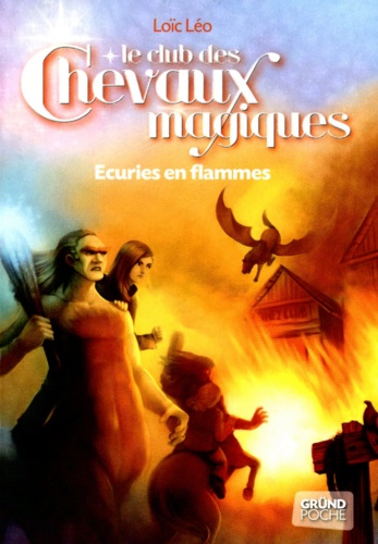 Le club des chevaux magiques Tome 3 Ecuries en flammes