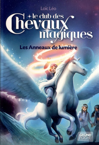 Le club des chevaux magiques Tome 9 Les Anneaux de lumière