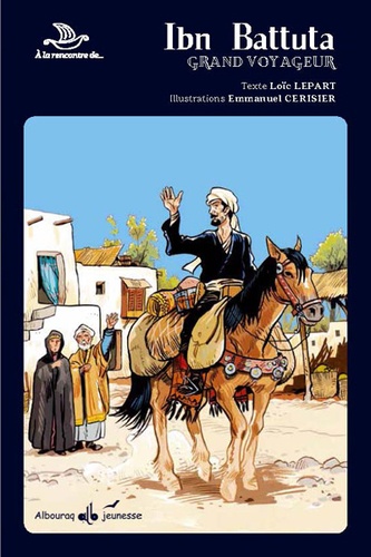 Loïc Lepart et Emmanuel Cerisier - Ibn Battuta - Grand voyageur.
