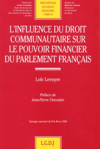 Loïc Levoyer - L'Influence Du Droit Communautaire Sur Le Pouvoir Financier Du Parlement Francais.