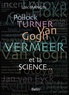 Loïc Mangin - Pollock, Turner, Van Gogh, Vermeer et la science....