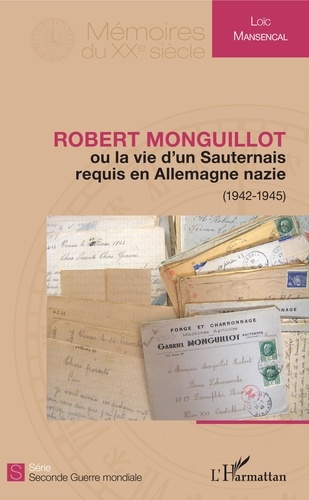 Robert Monguillot. Ou la vie d'un Sauternais requis en Allemagne nazie (1942-1945)