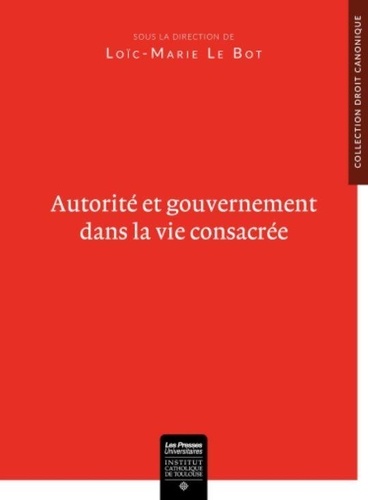 Loïc-Marie Le Bot - Autorité et gouvernement dans la vie consacrée.