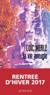Loïc Merle - La vie aveugle.
