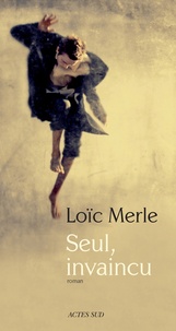 Loïc Merle - Seul, invaincu.