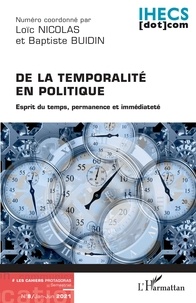 Loïc Nicolas et Baptiste Buidin - Les Cahiers Protagoras N° 8, janvier-juin 2 : De la temporalité en politique - Esprit du temps, permanence et immédiateté.