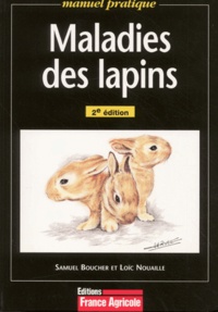 Loïc Nouaille et Samuel Boucher - Maladies des lapins.