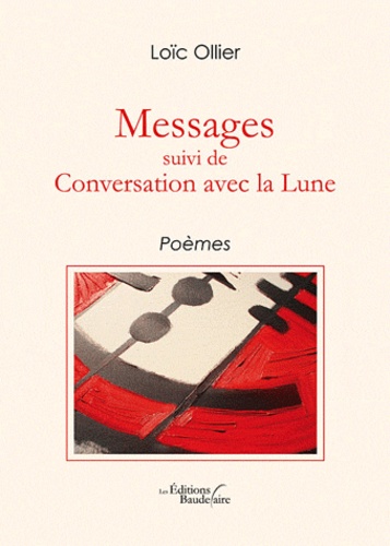 Loïc Ollier - Messages - Suivi de Conversation avec la Lune.