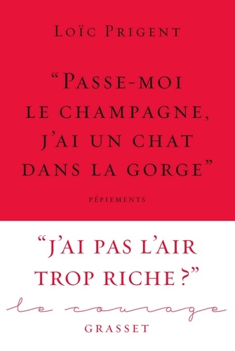 « Passe-moi le champagne, j'ai un chat dans la gorge ». Collection Le Courage dirigée par Charles Dantzig
