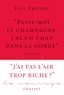 Loïc Prigent - « Passe-moi le champagne, j'ai un chat dans la gorge » - Collection Le Courage dirigée par Charles Dantzig.