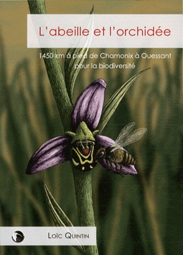 Loïc Quintin - L'abeille et l'orchidée - 1450 km à pied de Chamonix à Ouessant pour la biodiversité.