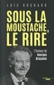 Loïc Rochard - Sous la moustache, le rire - L'humour de Georges Brassens.