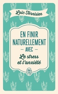 Loïc Ternisien - En finir naturellement avec le stress et l'anxiété.
