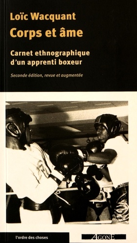Loïc Wacquant - Corps et âme - Carnets ethnographiques d'un apprenti boxeur.