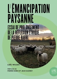 Loic Wojda - L'émancipation paysanne - Essai de prolongement de la réflexion éthique de Pierre Rabhi.