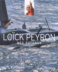 Loïck Peyron - Mes Bateaux.