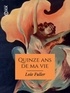 Loïe Fuller et Anatole France - Quinze ans de ma vie.