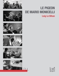 Loig Le Bihan - Le Pigeon de Mario Monicelli - Aux marges de l'intention.