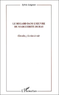 Le Regard Dans L'Oeuvre De Marguerite Duras. Circulez, Y'A Rien A Voir !