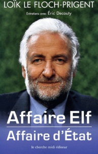 Loïk Le Floch-Prigent - Affaire Elf, Affaire D'Etat.