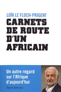 Loïk Le Floch-Prigent - Carnets de route d'un africain.