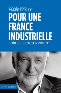 Loïk Le Floch-Prigent - Pour une France industrielle.