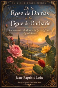 De la Rose de Damas à la figue de Barbarie