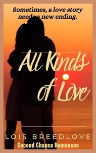  Lois Breedlove - All Kinds of Love - Second Chance Romances, #10.