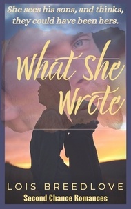  Lois Breedlove - What She Wrote - Second Chance Romances, #5.
