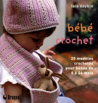 Lois Daykin - Bébé crochet - 20 Modèles crochetés à la main pour les bébés de 0 à 24 mois.