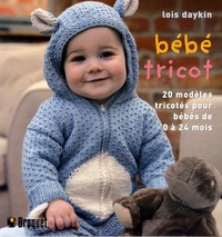 Lois Daykin - Bébé tricot - 20 Modèles tricotés pour les bébés de 0 à 24 mois.
