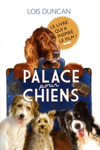 Lois Duncan - Palace pour chiens.